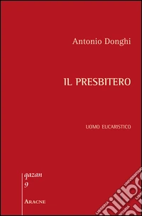 Il presbitero. Uomo eucaristico
