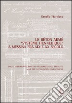 Le béton armé «système Hennebique» a Messina fra XIX e XX secolo. Dalle sperimentazioni pre-terremoto del brevetto alle sue declinazioni antisismiche libro