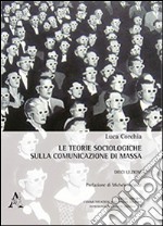 Le teorie sociologiche sulla comunicazione di massa. Dieci lezioni libro