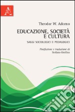 Educazione, società e cultura. Saggi sociologici e pedagogici libro