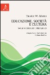 Educazione, società e cultura. Saggi sociologici e pedagogici libro