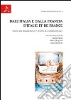 Dall'Italia e dalla Francia. Visioni del Mediterraneo. Ediz. italiana e francese libro