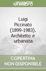 Luigi Piccinato (1899-1983). Architetto e urbanista