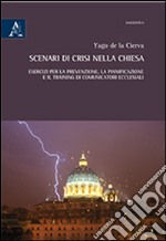 Scenari di crisi nella Chiesa. Esercizi per la prevenzione, la pianificazione e il training di comunicatori ecclesiali libro