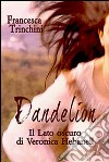 Dandelion. Il lato oscuro di Veronica Hebanell libro