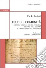 Feudo e comunità. I Caetani a Bassiano: signoria fondiaria, governo della giustizia e rapporti sociali nel XVIII secolo libro