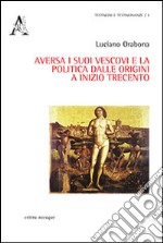 Aversa i suoi vescovi e la politica dalle origini e inizio Trecento libro