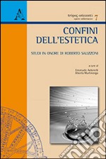 Confini dell'estetica. Studi in onore di Roberto Salizzoni libro