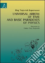 Universal arrow of time and basic paradoxes of physics