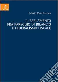 Il Parlamento fra pareggio di bilancio e federalismo fiscale