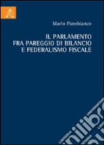 Il Parlamento fra pareggio di bilancio e federalismo fiscale