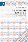 Le français canadien. Centres et périphéries de la francophonie en Amérique du Nord libro