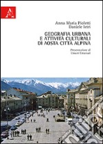 Geografia urbana e attività culturali di Aosta città alpina