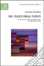 Nel fuoco degli eventi. Linee per una nuova interpretazione di Augusto Del Noce libro