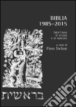 Biblia. 1985-2015. Trenta anni di studio e amicizia libro