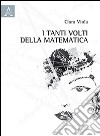 I tanti volti della matematica libro di Viola Clara