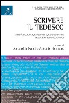 Scrivere il tedesco. Varietà culturali, linguistiche, metodologiche nella scrittura accademica libro