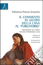 Il commento di Jacopo della Lana al Purgatorio. Trascrizione del Codice Vaticano Ottoboniano 2358 libro