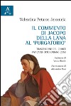 Il commento di Jacopo della Lana al Purgatorio. Trascrizione del Codice Vaticano Ottoboniano 2358 libro di Petaros Jeromela Valentina