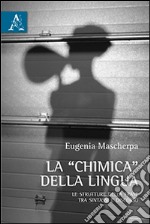 La «chimica» della lingua. Le strutture della frase tra sintassi e discorso libro