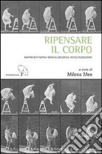 Ripensare il corpo. Rappresentazioni, medicalizzazioni, decolonizzazioni libro