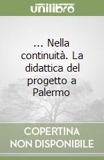 ... Nella continuità. La didattica del progetto a Palermo libro