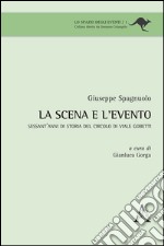 La scena e l'evento. Sessant'anni di storia del Circolo di viale Gobetti libro