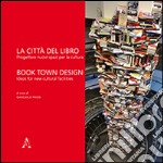 La città del libro. Progettare nuovi spazi per la cultura. Ediz. italiana e inglese libro