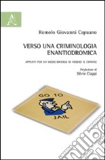 Verso una criminologia enantiodromica. Appunti per un modo diverso di vedere il crimine libro