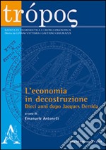 Trópos. Rivista di ermeneutica e critica filosofica (2014). Vol. 2: L'economia in decostruzione. Dieci anni dopo Jacques Derrida libro