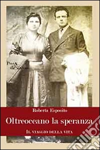 Oltreoceano la speranza. Il viaggio della vita