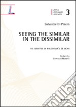 Seeing the similar in the dissimilar. The semiotics of Philodemus's De signis. Ediz. italiana e inglese