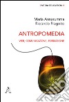 Antropomedia. Web, comunicazione, formazione libro