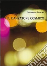 Il danzatore cosmico libro