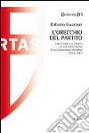 L'orechio del partito. Carlo Danè e il centro documentazione della Democrazia Cristiana (1954-1994) libro di Guarasci Roberto