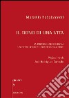 Il dono di una vita. La professione religiosa. Un patto d'amore vissuto nella fede libro