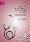 Qualità e sicurezza nel lavoro clinico. Vademecum per studenti e giovani professionisti libro di Alloni R. (cur.)