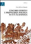 Concorsi sportivi e propaganda politica in età ellenistica libro