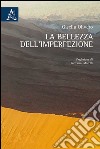 La bellezza dell'imperfezione libro di Olivero Gisella