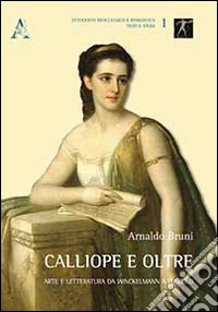 Calliope e oltre. Arte e letteratura da Winckelmann a Foscolo