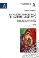 La nascita impossibile o il bambino «enclavé». Fobie, nevrosi d'angoscia e sentimento di esistere libro