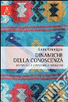 Dinamiche della conoscenza. Epistemologia e prassi della formazione libro