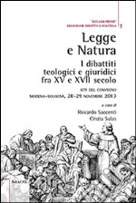 Legge e natura. I dibattiti teologici e giuridici fra XV e XVII secolo. Atti del Convegno (Modena-Bologna, 28-29 novembre 2013)