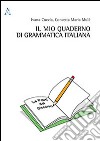 Il mio quaderno di grammatica italiana libro