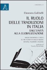 Il ruolo delle traduzioni in Italia dall'Unità alla globalizzazione. Analisi diacronica e focus su tre autori di lingua inglese. Dickens, Faulkner e Rushdie