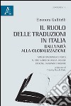 Il ruolo delle traduzioni in Italia dall'Unità alla globalizzazione. Analisi diacronica e focus su tre autori di lingua inglese. Dickens, Faulkner e Rushdie libro