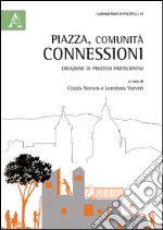 Piazza comunità connessioni. Creazione di processi partecipativi