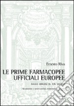 Le prime farmacopee ufficiali europee. Dalle origini al XIX secolo libro