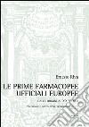 Le prime farmacopee ufficiali europee. Dalle origini al XIX secolo libro di Riva Ernesto