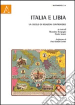 Italia e Libia. Un secolo di relazioni controverse libro